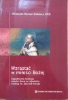 Oktawian Roman Stokłosa OCD • Wzrastać w miłości Bożej. Zagadnienie rozwoju miłości Bożej w człowieku według św. Jana od Krzyża