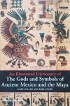Mary Miller, Karl Taube An Illustrated Dictionary of the Gods and Symbols of Ancient Mexico and the Maya