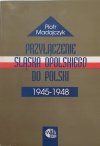 Piotr Madajczyk • Przyłączenie Śląska Opolskiego do Polski 1945-1948
