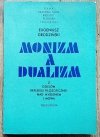 Eugeniusz Grodziński Monizm a dualizm. Z dziejów refleksji filozoficznej nad myśleniem i mową