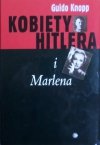 Guido Knopp • Kobiety Hitlera i Marlena