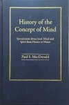 Paul S. MacDonald History of the Concept of Mind. Speculations about Soul, Mind and Spirit from Homer to Hume