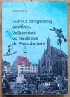  Monika Wąsik Futro z czcigodnej padliny. Volksstück od Nestroya do Fassbindera
