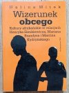 Halina Witek Wizerunek Obcego