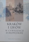 Kraków i Lwów w cywilizacji europejskiej • Materiały konferencji naukowej