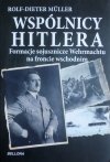 Rolf-Dieter Muller • Wspólnicy Hitlera. Formacje sojusznicze Wehrmachtu na froncie wschodnim