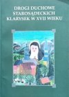 Janusz Królikowski • Drogi duchowe starosądeckich klarysek w XVII wieku