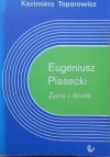 Kazimierz Toporowicz • Eugeniusz Piasecki. Życie i dzieło