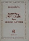 Maria Kocójowa • Krakowski świat książki doby autonomii galicyjskiej