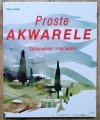 Proste akwarele. Szkicowanie i malowanie