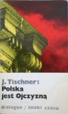 Józef Tischner • Polska jest ojczyzną [dedykacja autora]