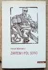 Henryk Markiewicz Żartem i pół serio [dedykacja Henryka Markiewicza]