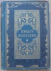 Narcyza Żmichowska • Kwiaty rodzinne. Wybór poezyi polskiej [1894] [Karol Wójcik]