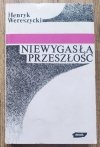 Henryk Wereszycki Niewygasła przeszłość [dedykacja autorska]