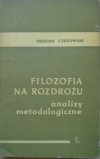 Tadeusz Czeżowski • Filozofia na rozdrożu. Analizy metodologiczne