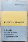 Jan Garewicz Rozdroża pesymizmu. Jednostka i społeczeństwo w koncepcji A. Schopenhauera