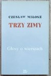 Czesław Miłosz Trzy zimy. Głosy o wierszach
