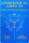 Leyla Rael, Dane Rudhyar Astrological Aspects. A Process-Oriented Approach