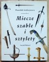 Gerald Weland Miecze, szable i sztylety. Poradnik kolekcjonera