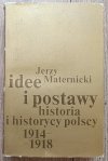 Jerzy Maternicki Idee i postawy. Historia i historycy polscy 1914-1918
