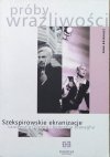 Olga Katafiasz Próby wrażliwości. Szekspirowskie ekranizacje Laurence'a Oliviera i Kennetha Branagha