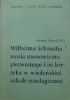 Henryk Zimoń SVD • Wilhelma Schmidta teoria monoteizmu pierwotnego i jej krytyka w wiedeńskiej szkole etnologicznej
