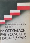 Włodzimierz Rozmus 'Buńko' • W oddziałach partyzanckich i baonie 'Skała'