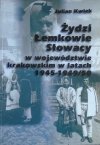 Julian Kwiek • Żydzi, Łemkowie, Słowacy w województwie krakowskim w latach 1945-1949/50