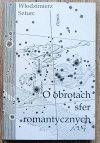 Włodzimierz Szturc O obrotach sfer romantycznych