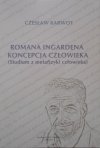 Czesław Karwot • Romana Ingardena koncepcja człowieka (studium z metafizyki człowieka)