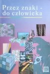 Barbara Sienkiewicz • Przez znaki - do człowieka