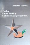 Zdzisław Zblewski • Między wolną Polską a siedemnastą republiką