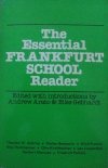 The Essential Frankfurt School Reader • [Theodor Adorno, Walter Benjamin, Erich Fromm, Max Horkheimer, Herbert Marcuse]