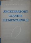 Waldemar Scharf • Akceleratory cząstek elementarnych