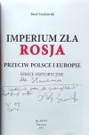Józef Szaniawski • Imperium zła. Rosja przeciw Polsce i Europie [dedykacja autorska]