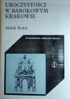 Michał Rożek • Uroczystości w barokowym Krakowie