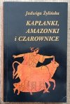 Jadwiga Żylińska Kapłanki, Amazonki i Czarownice