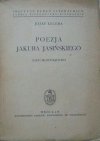 Józef Kelera • Poezja Jakuba Jasińskiego. Zarys monograficzny