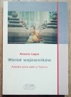 Pamela Logan Wśród wojowników. Adeptka sztuk walki w Tybecie