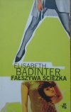 Elizabeth Badinter • Fałszywa ścieżka [feminizm]