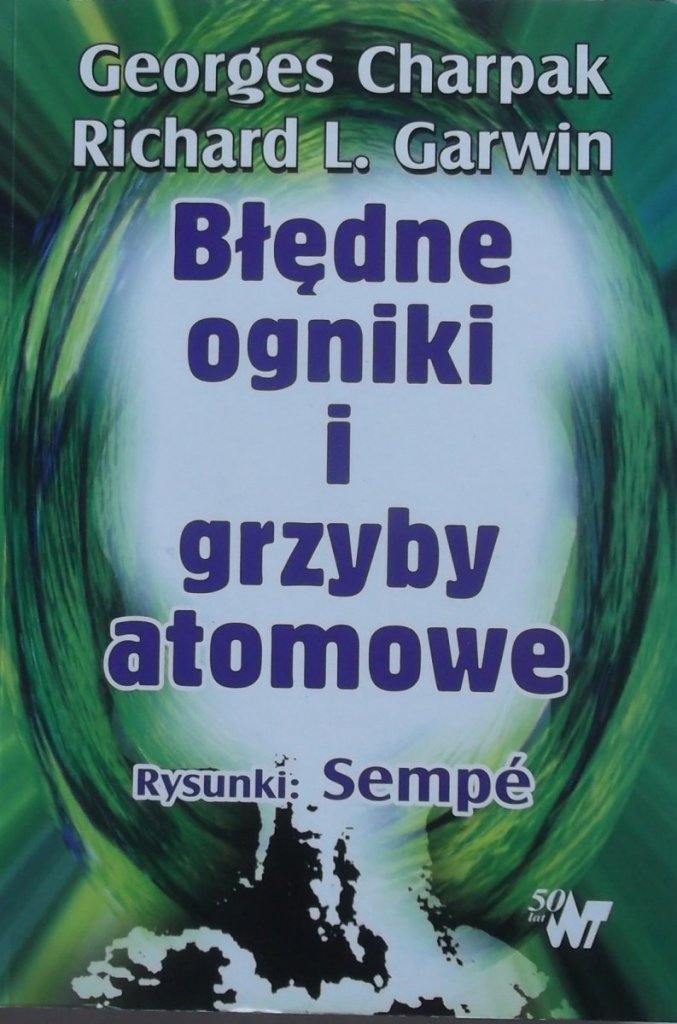 Charpak, Richard L. Garwin Błędne ogniki i grzyby atomowe