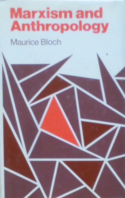 Maurice Bloch • Marxism and Anthropology The History of a Relationship Po angielsku Maurice Bloch • Marxism and Anthropology The History of a Relationship Po angielsku