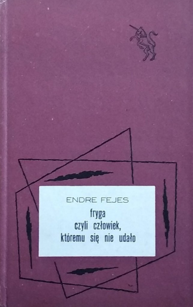 Endre Fejes Fryga czyli człowiek któremu się nie udało