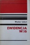 Wacław Liebert • Ewidencja W.16