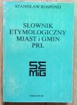 Stanisław Rospond • Słownik etymologiczny miast i gmin PRL