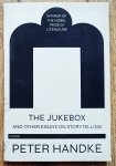 Peter Handke • The Jukebox and Other Essays on Storytelling