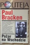 Paul Bracken • Pożar na Wschodzie. Narodziny azjatyckiej potęgi militarnej i drugi wiek nuklearny