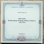 Kamila Follprecht • Obywatele Królewskiego Wolnego Miasta Podgórza 1784-1915