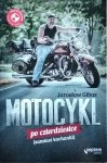 Jarosław Gibas • Motocykl po czterdziestce (zamiast kochanki)