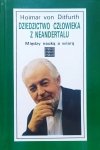 Hoimar von Ditfurth • Dziedzictwo człowieka z Neandertalu. Między nauką a wiarą